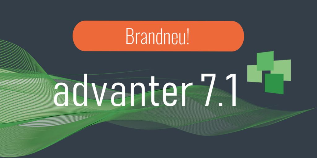 advanter 7.1 – Die intelligente Plattform für moderne Prozesse