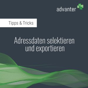 Adressdaten selektieren und exportieren in advanter
