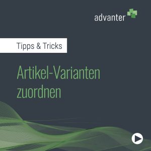 advanter Tipps & Tricks - Zuordnung von Varianten zu den Artikeln